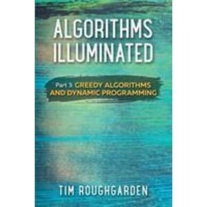 Algorithms Illuminated Ser.: Algorithms Illuminated (Part 3) : Greedy Algorithms